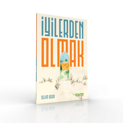 İyilerden Olmak