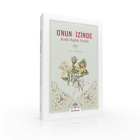 O’nun İzinde Kırk Hadis Şerhi