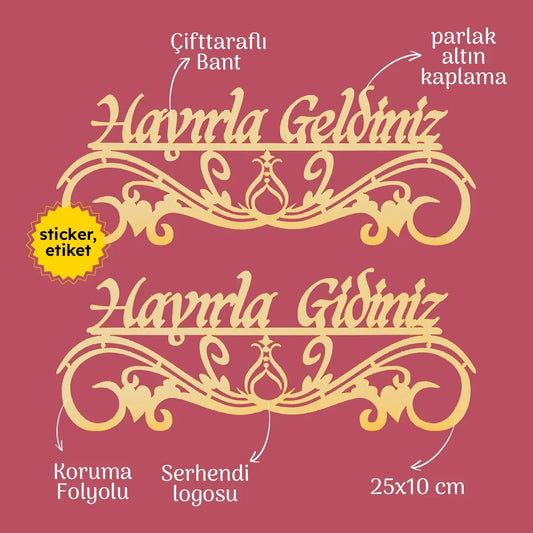 Hayırla Geldiniz ve Hayırla Gidiniz Kapı Süsü - 25x10 Serhendi Logolu, Altın Pleksi Sticker Etiket M11 Kapı Süsü Serhendi Logolu Ürünler